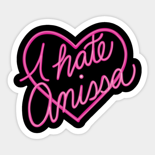 I hate Anissa Sticker by ilikeyourhair